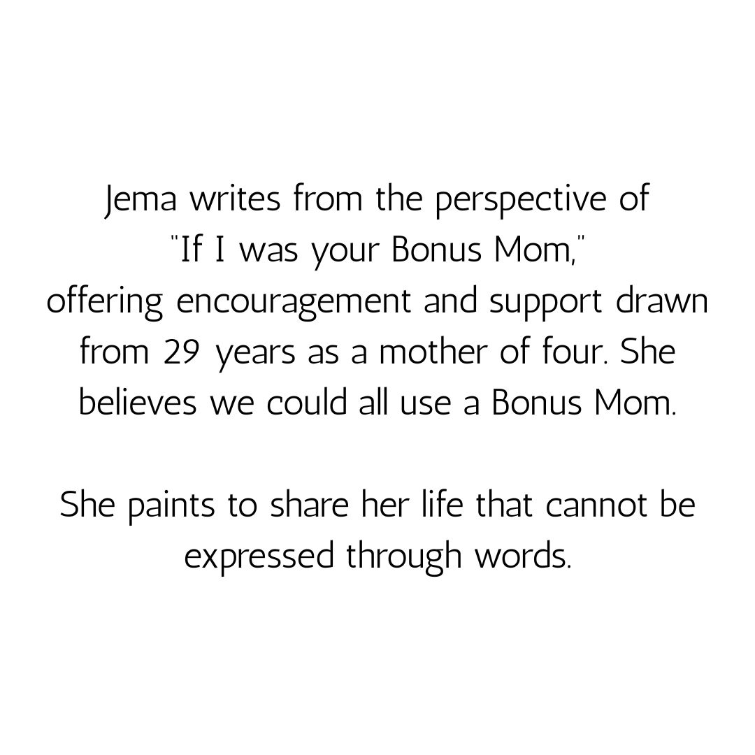 Jema writes from the perspective of "if I was your Bonus Mom."